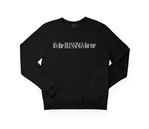 IT'S THE BLESSINGS FOR ME SWEATSHIRT- BLACK