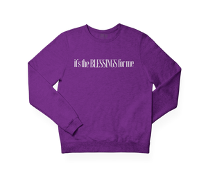 IT'S THE BLESSINGS FOR ME SWEATSHIRT- PURPLE