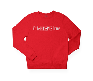 IT'S THE BLESSINGS FOR ME SWEATSHIRT- RED